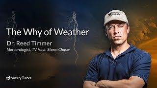 Varsity Tutors’ StarCourse - The Why of Weather with REED TIMMER