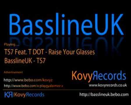 TS7 Ft. TDOT - Raise Your Glasses (Bassline)