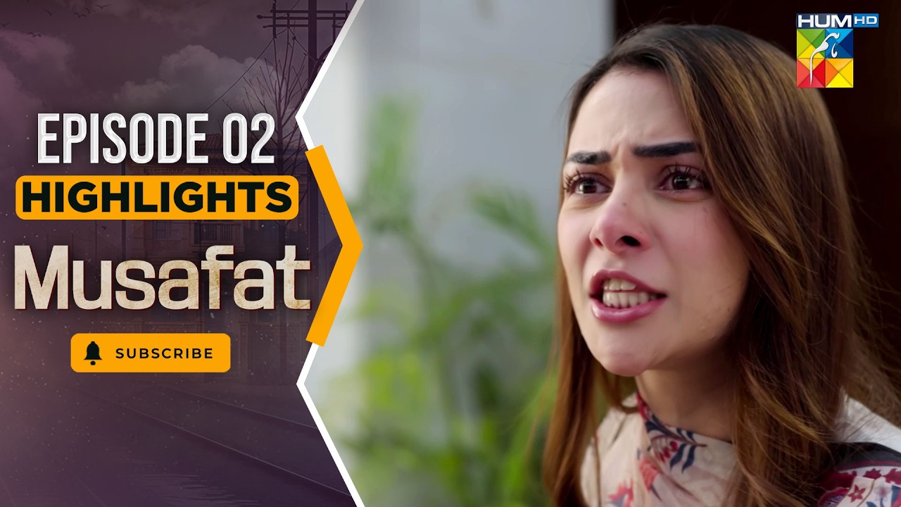 Musafat – Episode 02 Highlight - March 2026 [ Mohsin Abbas Haider & Alishba Khan ] - HUM TV