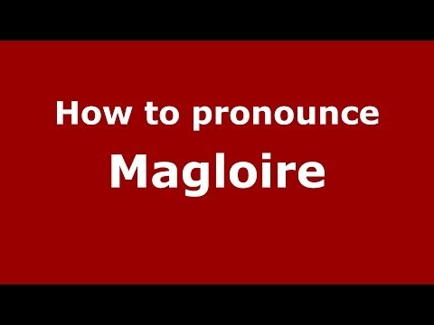 How to pronounce Magloire