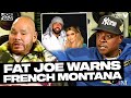 Fat Joe WARNS French Montana not to MESS UP engagement to Dubai princess | Joe & Jadakiss