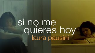 Laura Pausini - Si no me quieres hoy (LETRA)