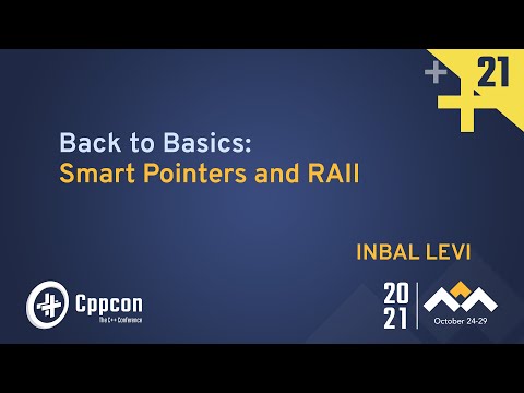 Back to Basics: Smart Pointers and RAII - Inbal Levi - CppCon 2021