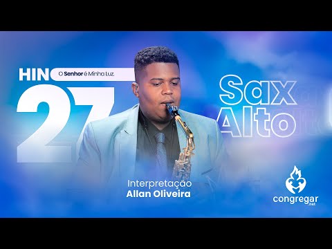Louvor Hino 27 da CCB, O Senhor é Minha Luz, Sax Alto Yamaha YAS-62, Allan Oliveira