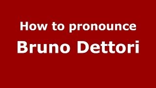How to pronounce Bruno Dettori