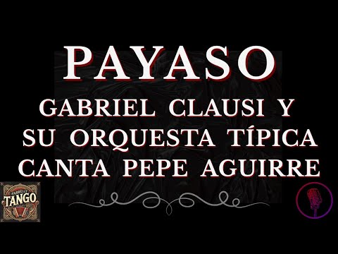 Payaso - Gabriel Clausi y su Orquesta canta Pepe Aguirre