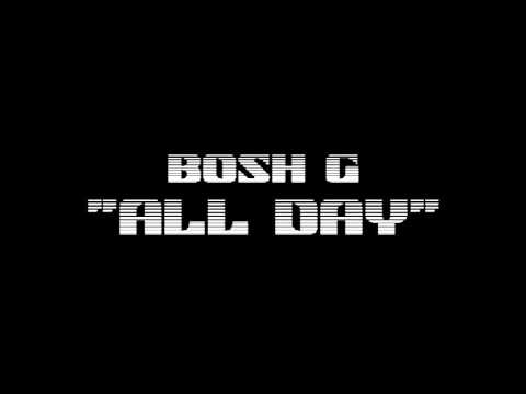 Bosh G - All Day ft. YSMG Raym