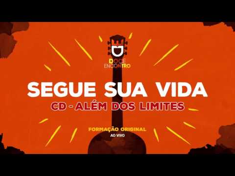 Segue Sua Vida - Grupo Doce Encontro
