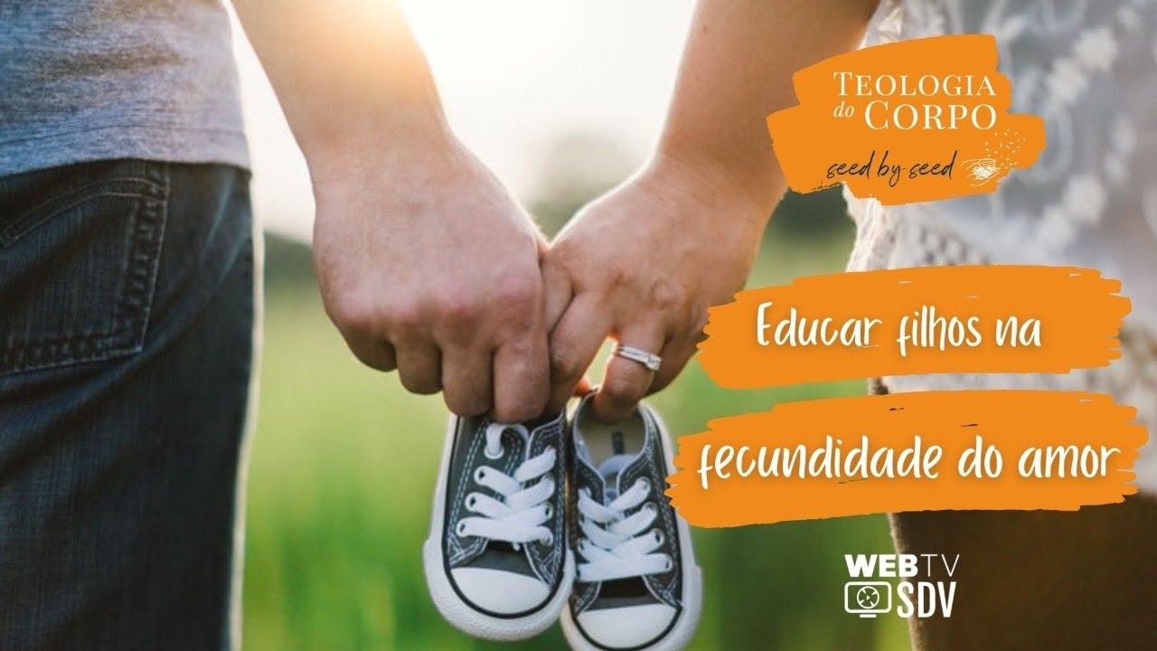 11. "Educar os filhos na fecundidade do Amor" | Teologia do Corpo #SeedBySeed