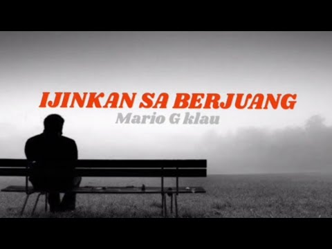 IJINKAN SA BERJUANG - Mario G Klau - #lagutimur Terbaru2022