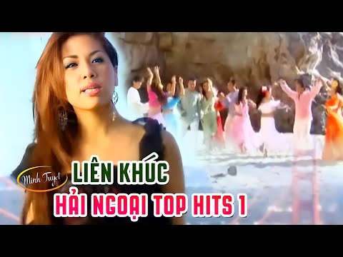 Liên khúc hải ngoại Top Hits 1 - MINH TUYẾT Và Các Ca Sĩ Hải Ngoại