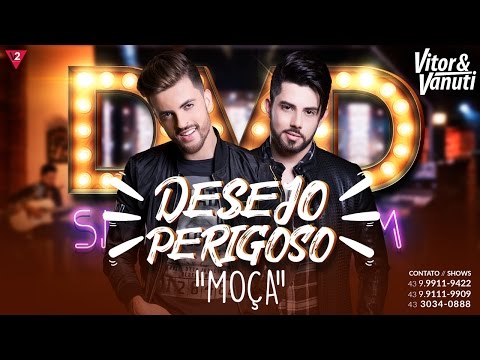 Vitor e Vanuti - Desejo Perigoso (Moça) (Video Oficial)