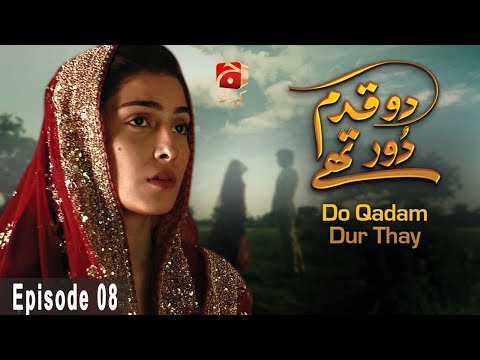 Do Qadam Dur Thay - Episode 08 | GEO KAHANI