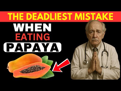 Eat Papaya but NEVER Make These 6 Mistakes (They Can Be Fatal) [No One Tells You]