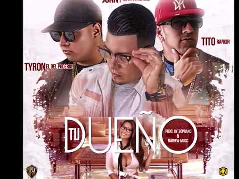 Tito Rankin - TU DUEÑO feat Junny El Inigualable & Tyron el del Poderio