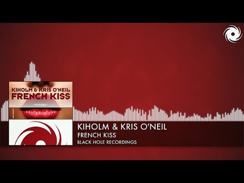 Kiholm & Kris O'Neil - French Kiss [Black Hole Recordings] (2015)