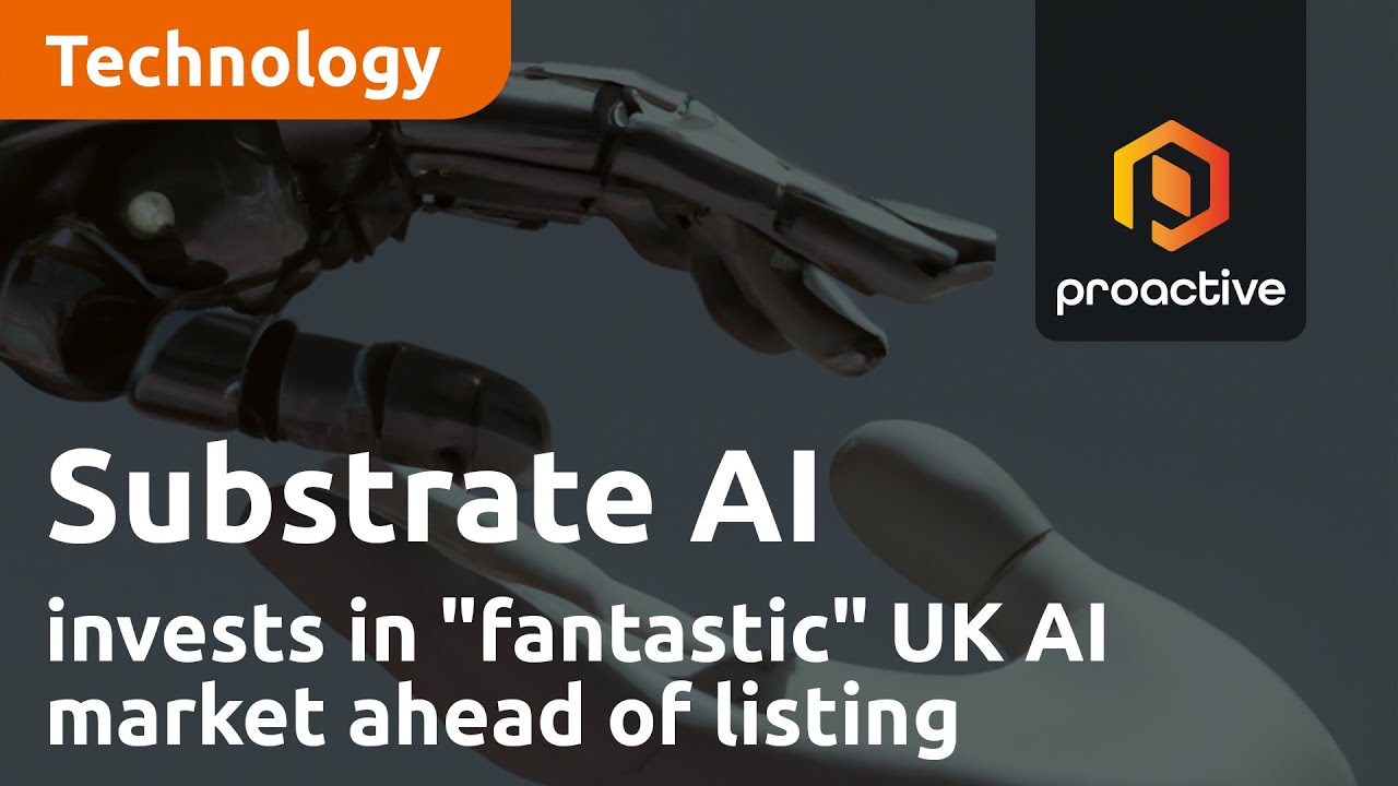 Substrate Artificial Intelligence invests in "fantastic" UK AI market ahead of listing