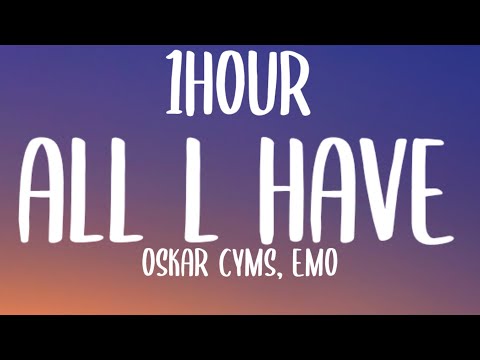 Oskar Cyms, EMO - All l Have (1HOUR/Lyrics) [From The Next 365 Days]
