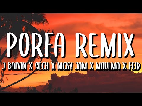 Feid Ft. J Quiles, J Balvin, Nicky Jam, Maluma y Sech - Porfa REMIX (Letra/Lyrics)
