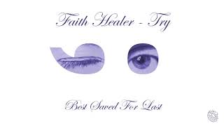 Faith Healer- &quot;Best Saved For Last&quot;