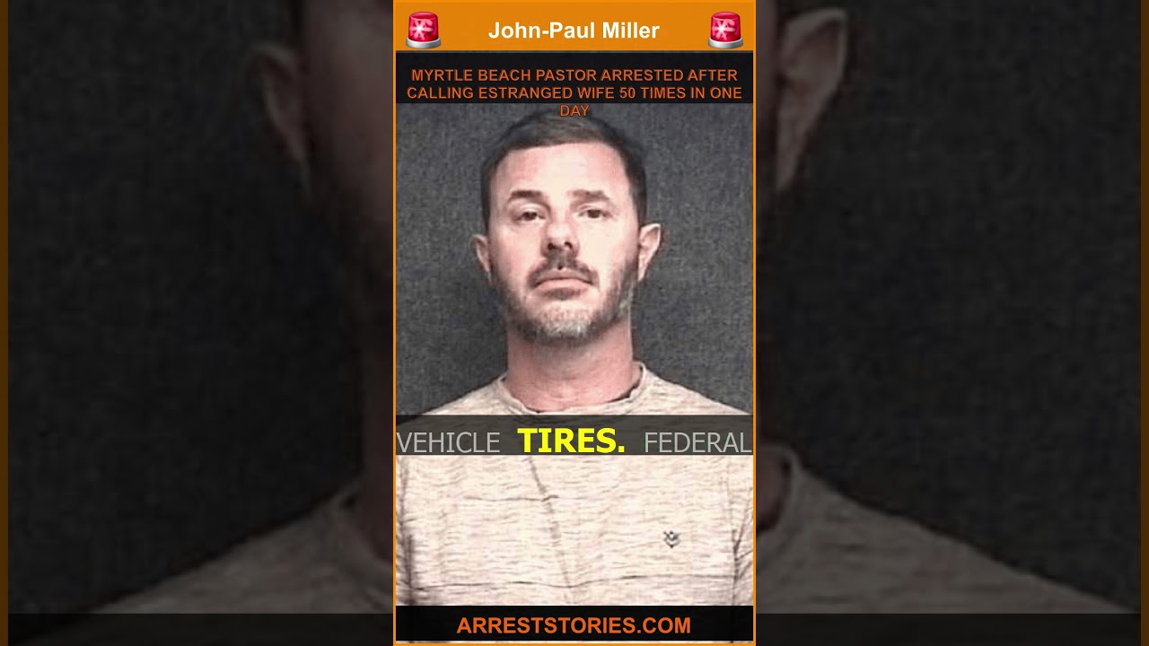 MYRTLE BEACH PASTOR ARRESTED AFTER CALLING ESTRANGED WIFE 50 TIMES IN ONE DAY