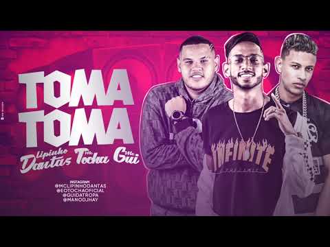 MC TOCHA, LIPINHO DANTAS E MC GUI - TOMA TOMA - MÚSICA NOVA