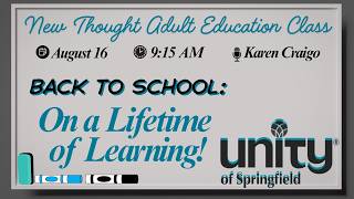 8/16/26 New Thought Adult Education Class, Karen Craigo, Back to School: On a Lifetime of Learning