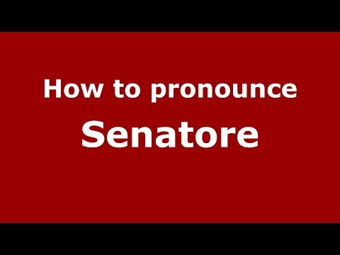 How to pronounce Senatore