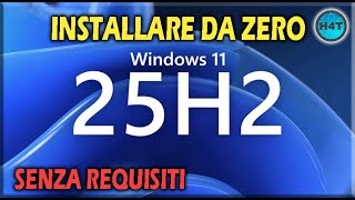 Install Windows 11 25H2 from Scratch with No Requirements | Complete Guide