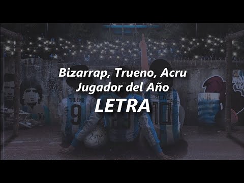 Bizarrap, Trueno, Acru - Jugador del Año 🔥| LETRA