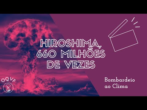 Cortes OQVF #11 - Hiroshima, 660 Milhões de Vezes: Bombardeio ao Clima