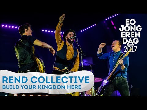 REND COLLECTIVE - BUILD YOUR KINGDOM HERE [LIVE at EOJD 2017]