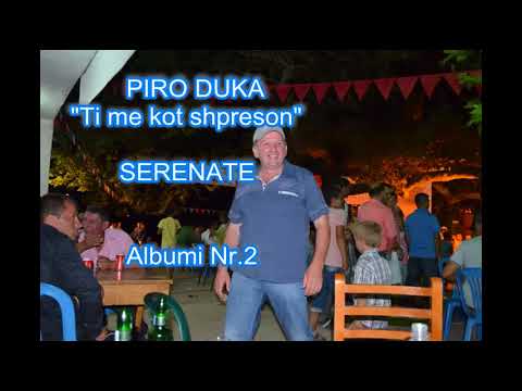 PIRO DUKA - "Ti me kot shpreson"  - Serenate
