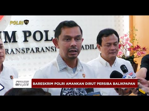 PRESISI UPDATE: BARESKRIM AMANKAN DIRUT PERSIBA BALIKPAPAN 10/03/2025 (20.00)