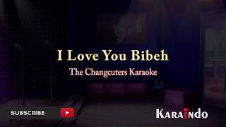 Download lagu Karaoke The Changcuters I Love U Bibeh... mp3