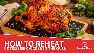 How to Reheat Rotisserie Chicken in the Oven