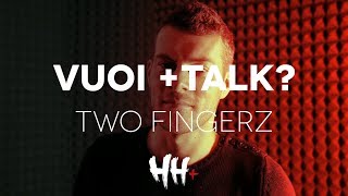 Vuoi +Talk? | Max Brigante + Two Fingerz