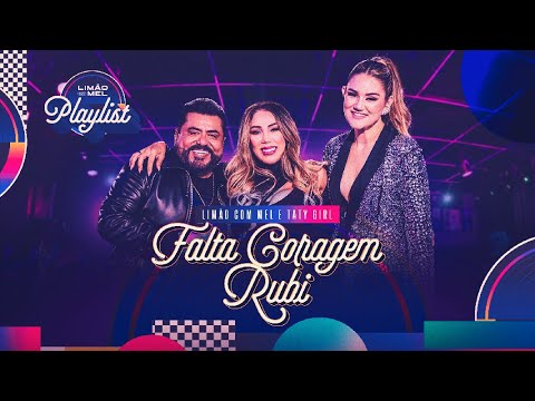 Limão Com Mel e Taty Girl - Falta Coragem / Rubi (Limão Com Mel Playlist)