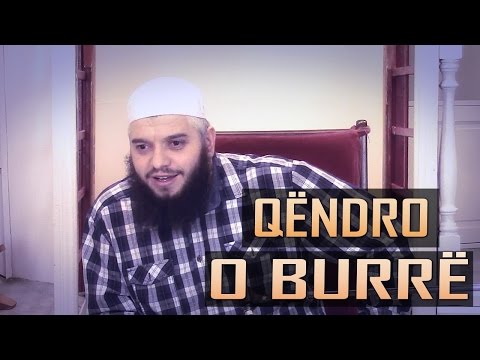 Qëndro o Burrë! - Rexhep Memishi (Allahu e liroftë)