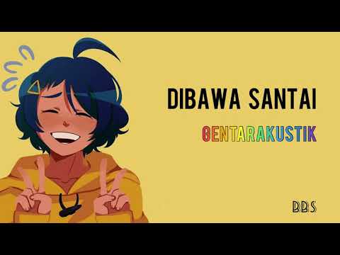 Dibawa Santai - Gantarakustik (Lirik Lagu)