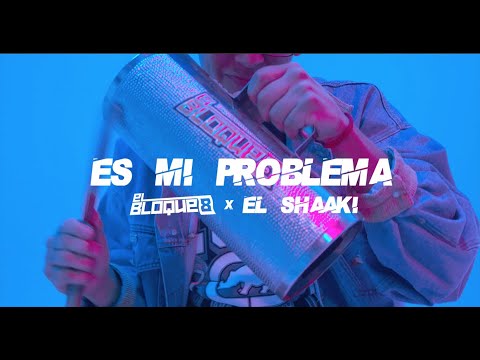 Es Mi Problema - El Bloque 8 x El Shaaki
