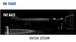 No Trace - The Bats - Guitar Lesson