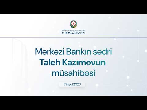 Mərkəzi Bankın sədri Taleh Kazımovun AZTV-nin "Hədəf" verilişinə və APA İnformasiya Agentliyinə verdiyi geniş müsahibəsi