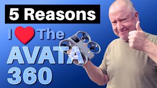Top 5 Things I Like About The DJI Avata 360