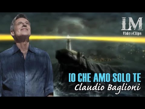 IO CHE AMO SOLO TE Claudio Baglioni