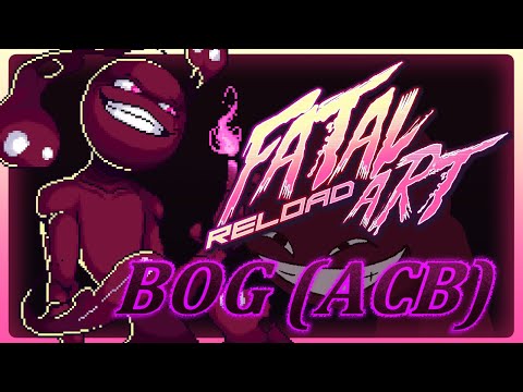 FATAL ART RELOAD - Bog (ACB) Reveal Trailer