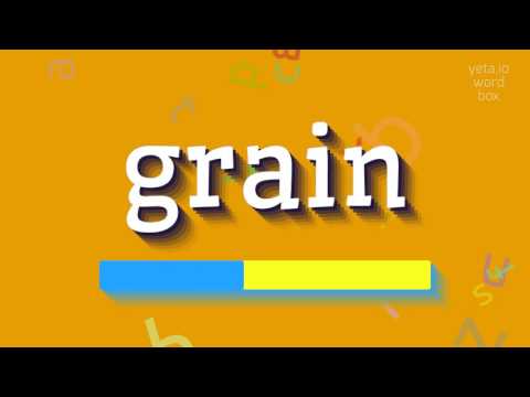 GRAIN - HOW TO PRONOUNCE GRAIN?