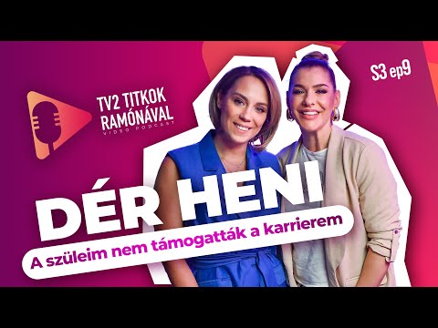 Dér Heni: „A SZÜLEIM NEM TÁMOGATTÁK A KARRIEREM” - TV2 Titkok Ramónával S3E9
