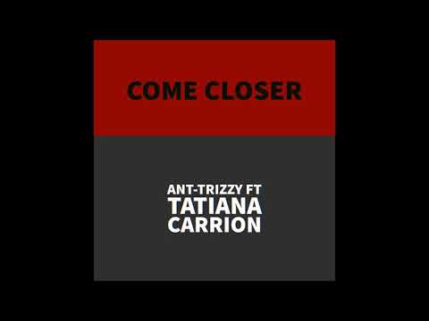 Ant-Trizzy ft Tatiana Carrion - Come Closer (OFFICIAL AUDIO)