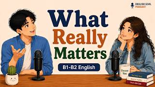 Talk About What Really Matters in Life? | English Podcast for Easy Conversation | Daily Life English